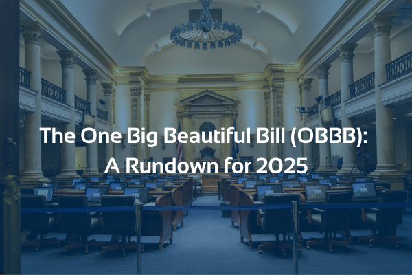 Featured image for “The One Big Beautiful Bill (OBBB): A Rundown for 2025”